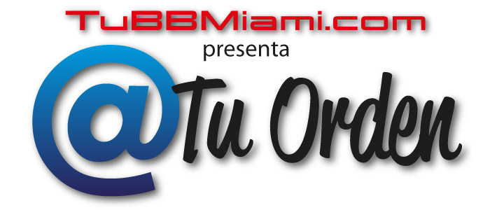 TuBBMiami.com presenta: "A Tu Orden"